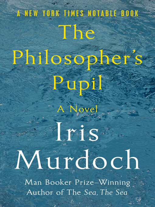 Title details for The Philosopher's Pupil by Iris Murdoch - Wait list